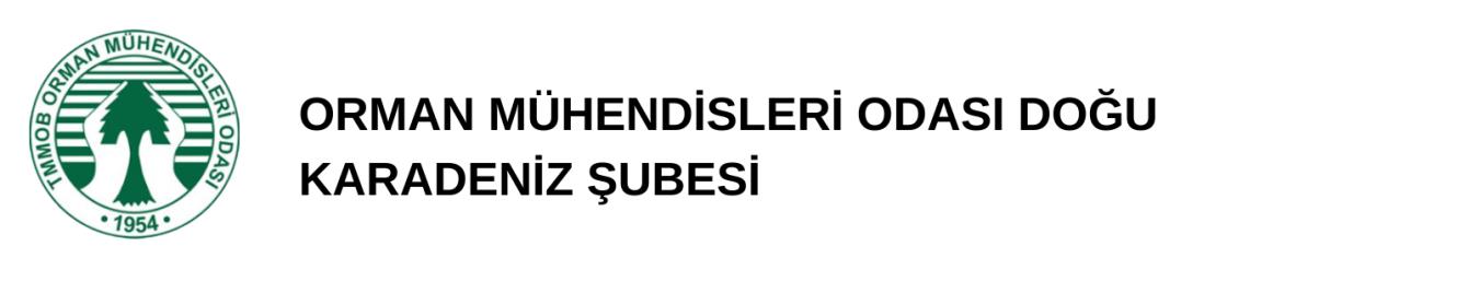 ORMAN MÜHENDİSLERİ ODASI DOĞU KARADENİZ ŞUBESİ