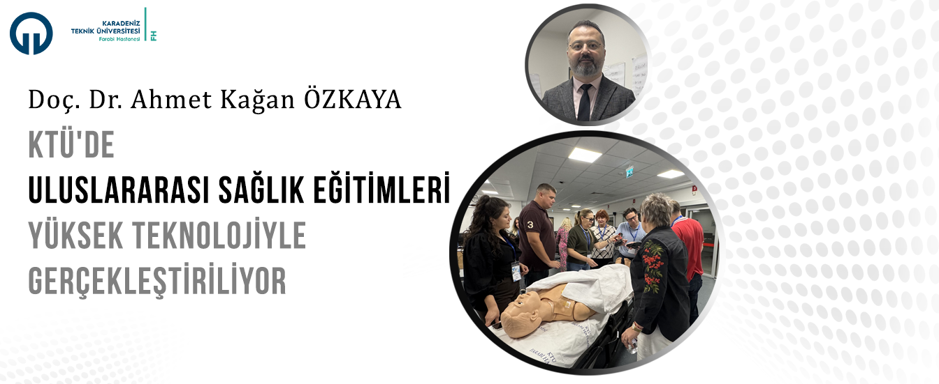 KTÜ'de Uluslararası Sağlık Eğitimleri Yüksek Teknolojiyle Gerçekleştiriliyor