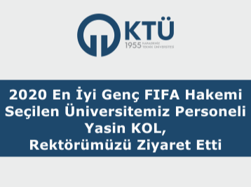2020 En İyi Genç FIFA Hakemi Seçilen Üniversitemiz Personeli Yasin KOL, Rektörümüzü Ziyaret Etti