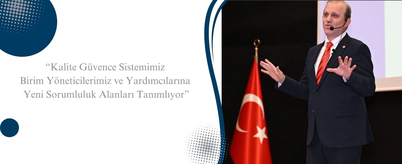Kalite Güvence Sistemimiz Birim Yöneticilerimiz ve Yardımcılarına Yeni Sorumluluk Alanları Tanımlıyo
