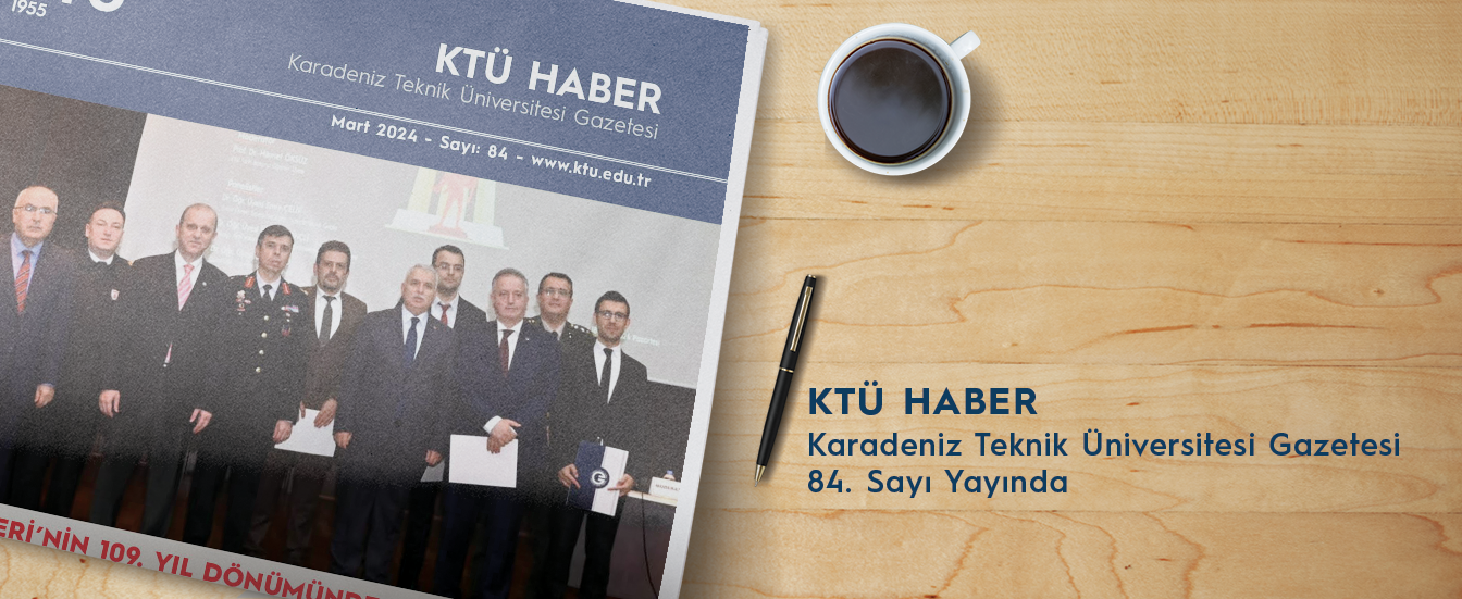 KTÜ HABER 84. Sayı