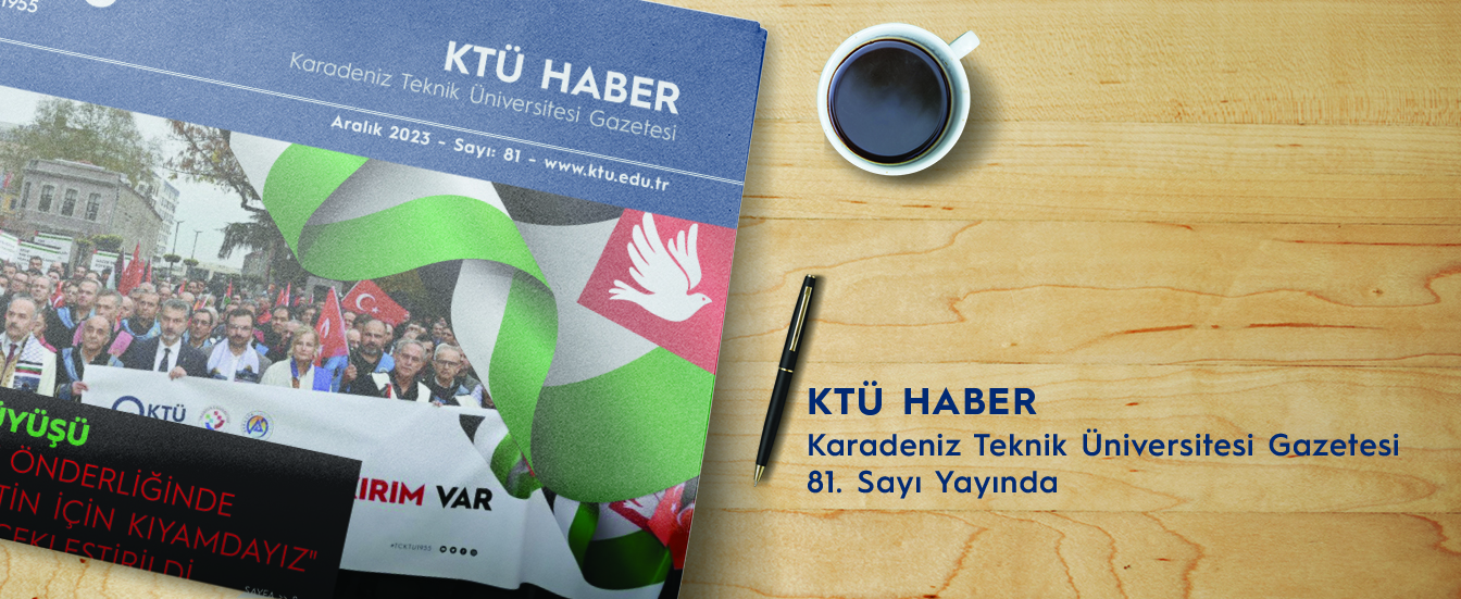 KTÜ Haber 81. Sayı Yayında