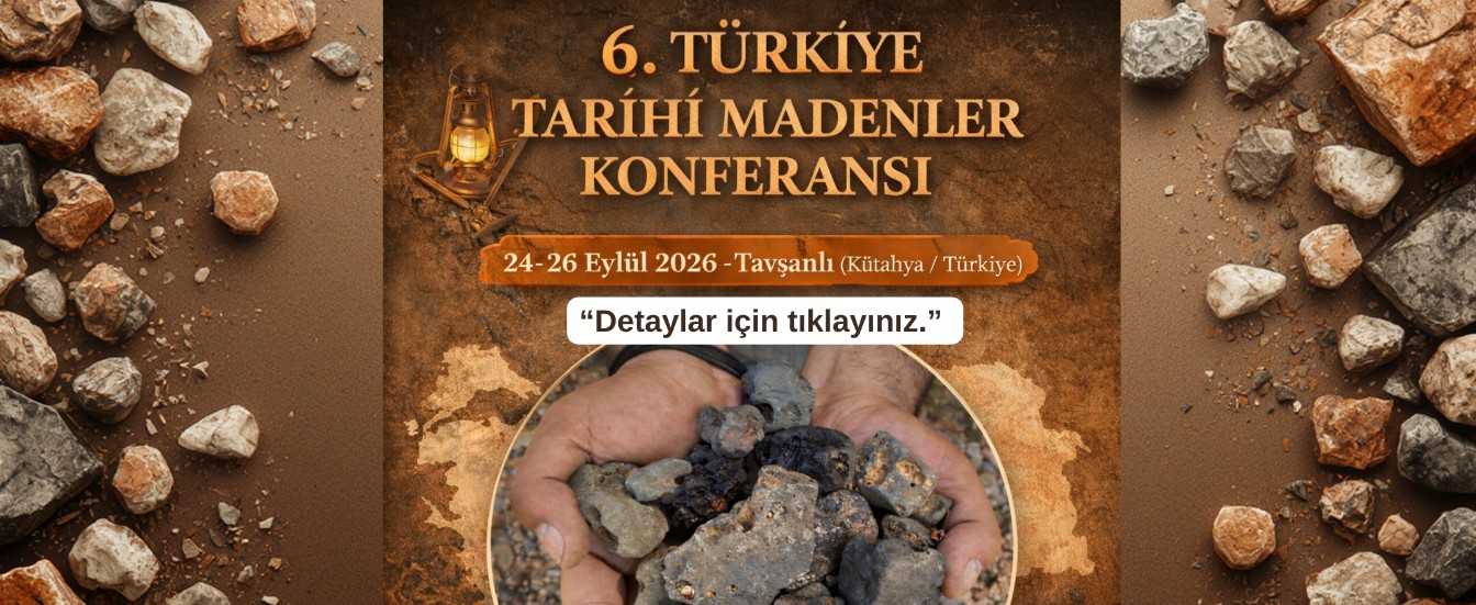 6. Tarihi Madenler Konferansı