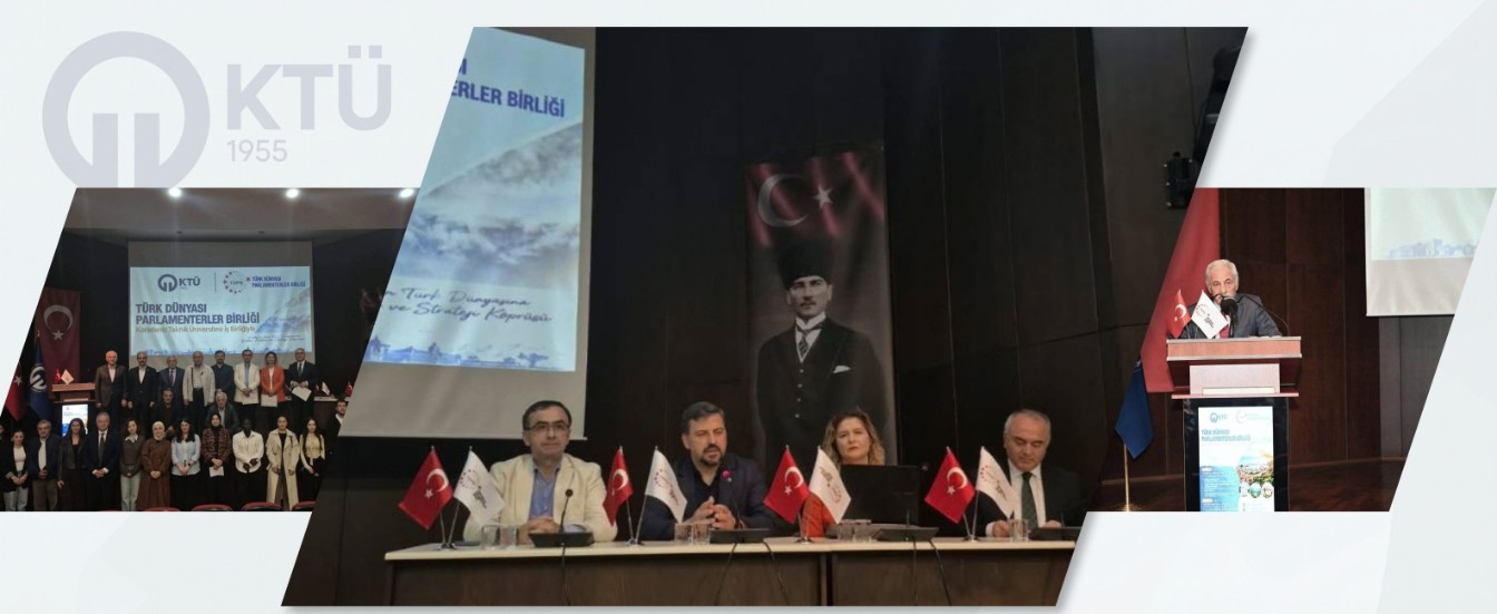 KTÜ ve Türk Dünyası Parlamenterler Birliği İş Birliğiyle Düzenlenen Panel Başarıyla Gerçekleştirildi