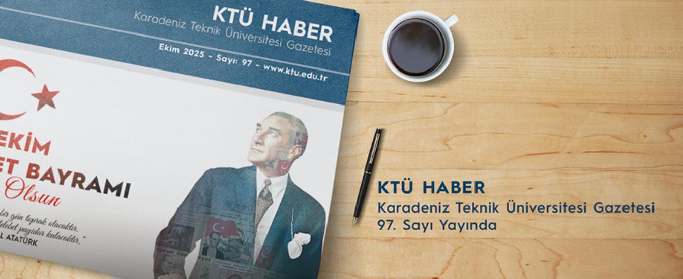 KTÜ Haber Ekim 2025 Sayı: 97